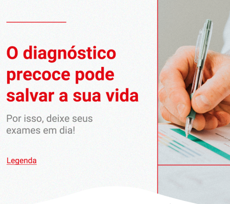 Diagnóstico Precoce!